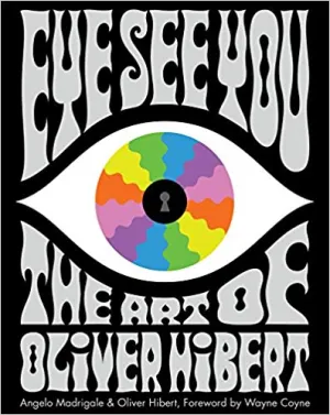 Eye See You: The Art of Oliver Hibert