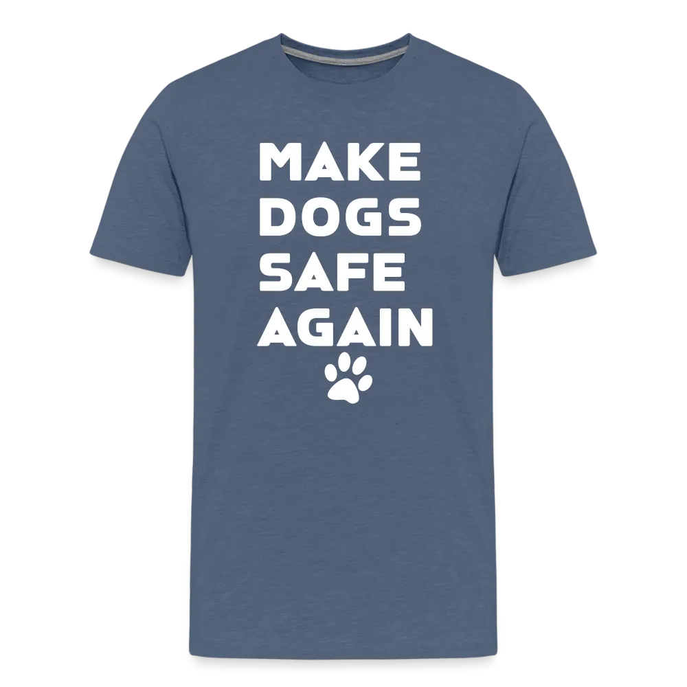 Make Dogs Safe Again" Premium Tee – Stand Up for Our Furry Friends!