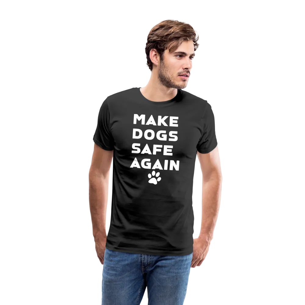 Make Dogs Safe Again" Premium Tee – Stand Up for Our Furry Friends!