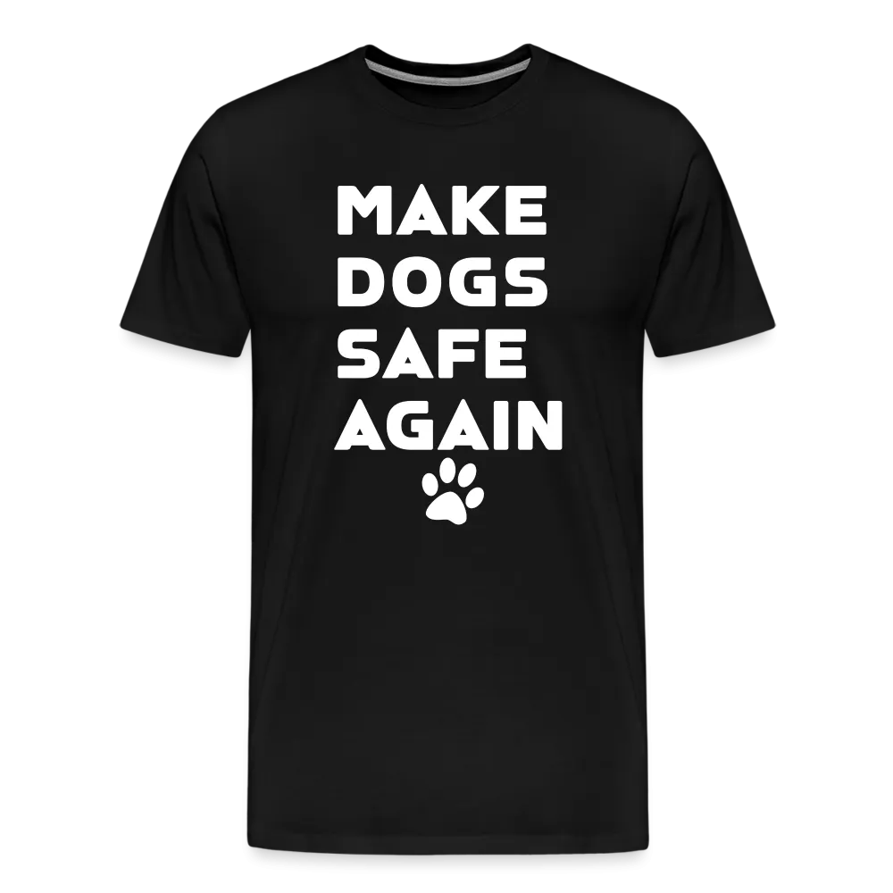 Make Dogs Safe Again" Premium Tee – Stand Up for Our Furry Friends!