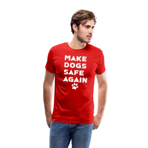 Make Dogs Safe Again" Premium Tee – Stand Up for Our Furry Friends!