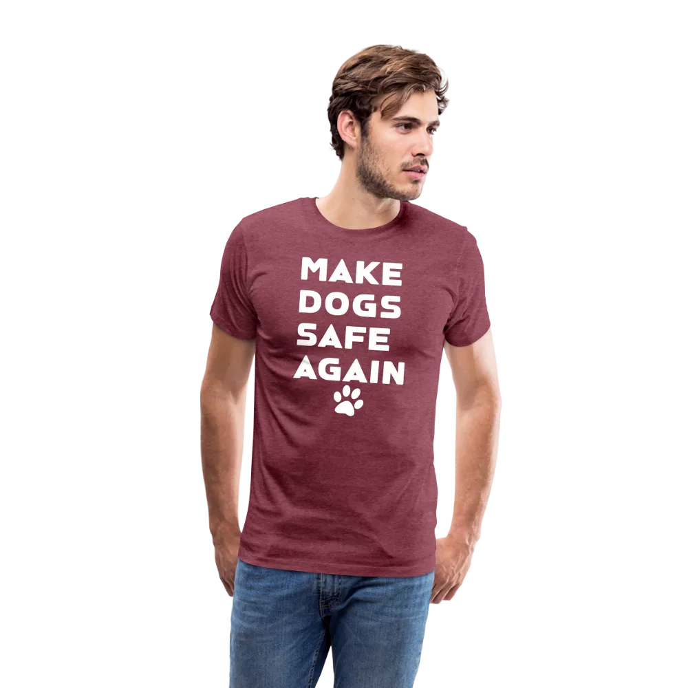 Make Dogs Safe Again" Premium Tee – Stand Up for Our Furry Friends!
