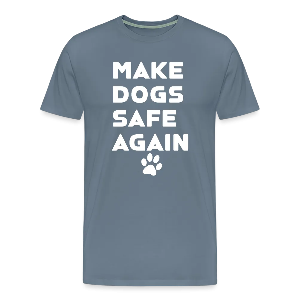 Make Dogs Safe Again" Premium Tee – Stand Up for Our Furry Friends!