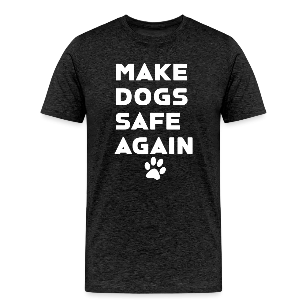 Make Dogs Safe Again" Premium Tee – Stand Up for Our Furry Friends!