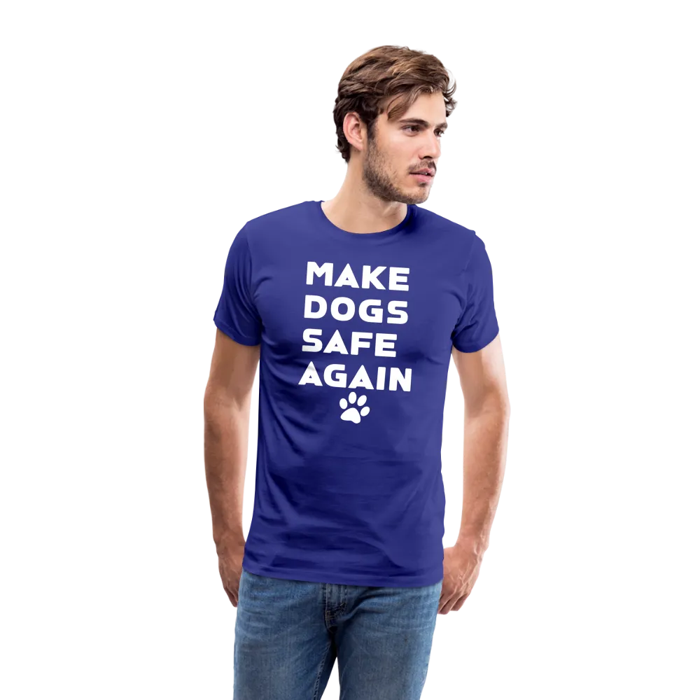 Make Dogs Safe Again" Premium Tee – Stand Up for Our Furry Friends!
