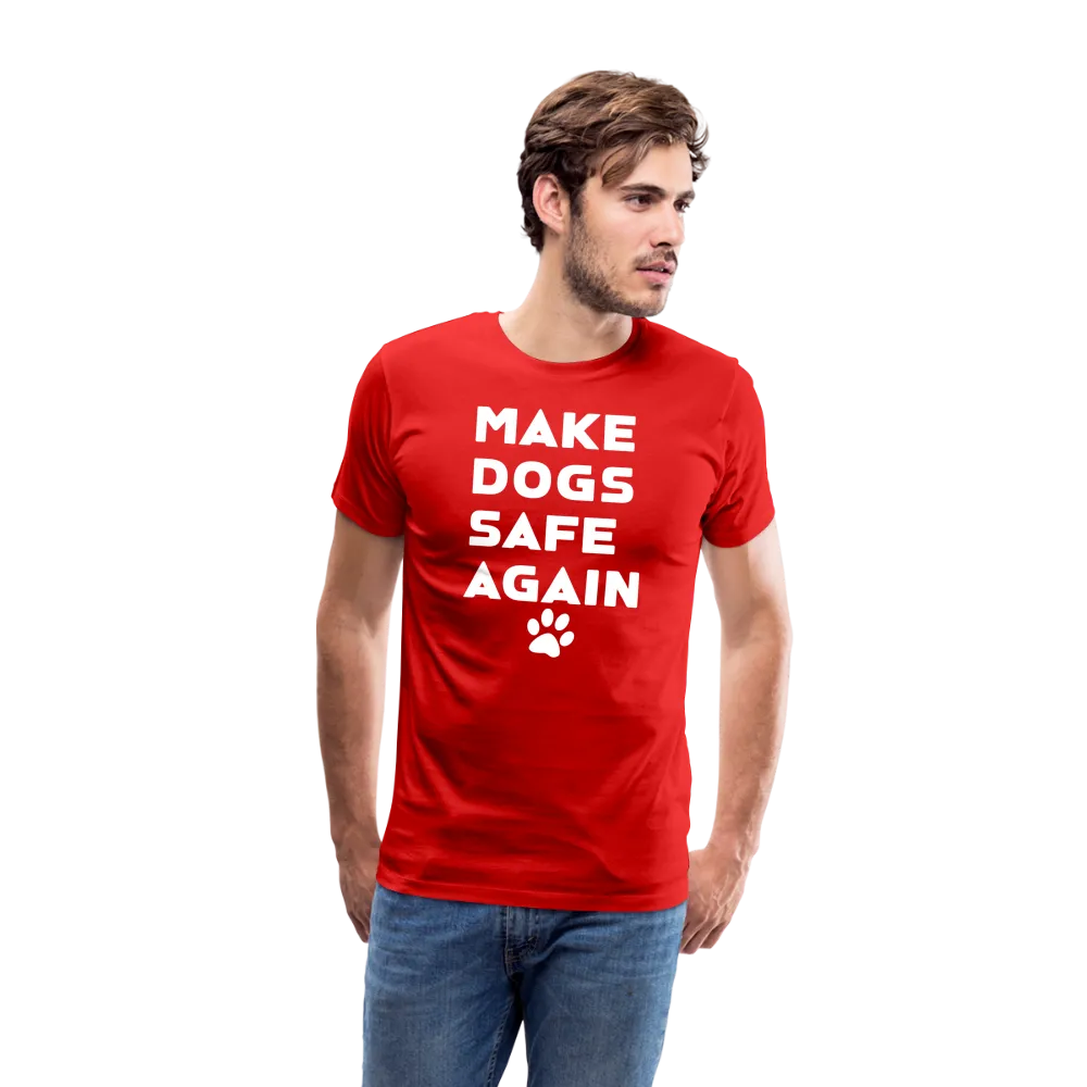Make Dogs Safe Again" Premium Tee – Stand Up for Our Furry Friends!