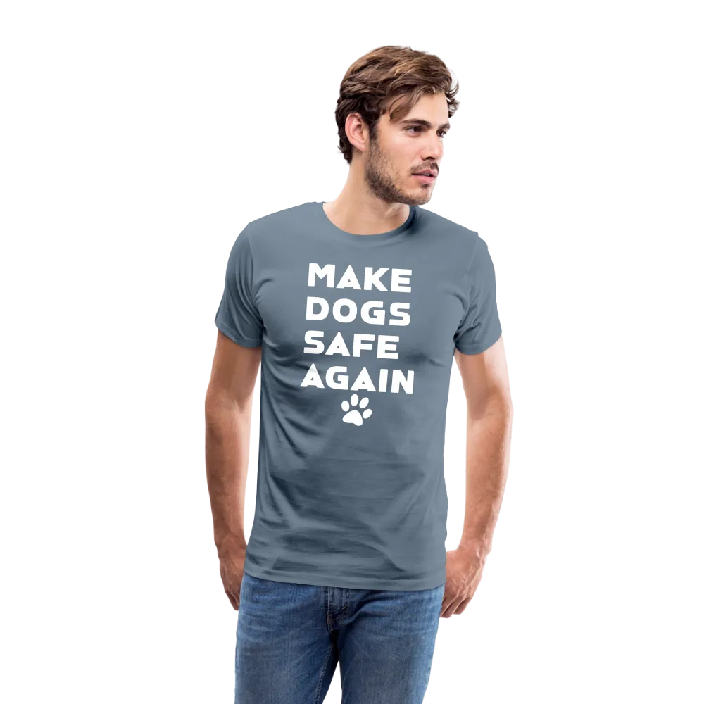 Make Dogs Safe Again" Premium Tee – Stand Up for Our Furry Friends!